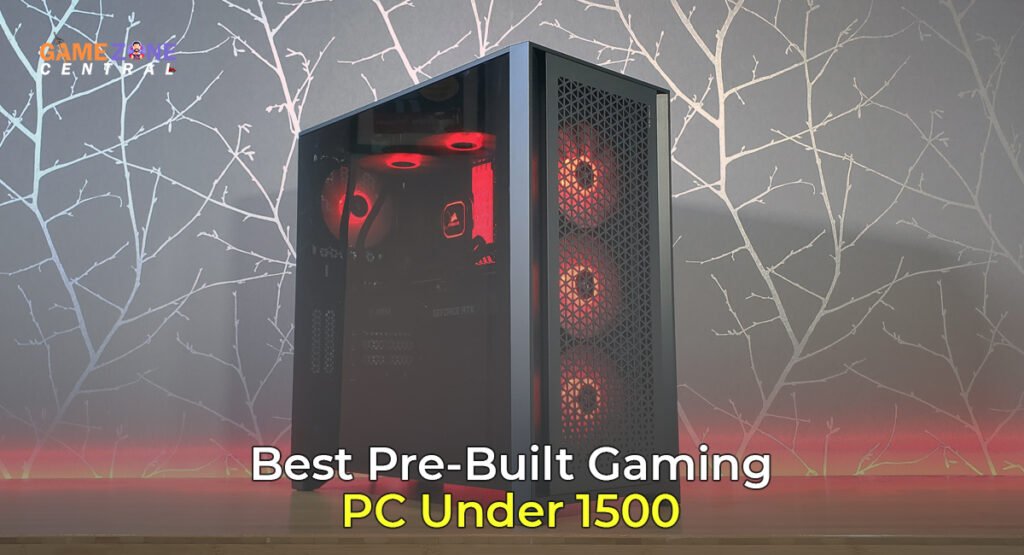 Top 10 best pre built gaming PC under 1500 Game Zone Central